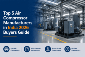 Top 5 Air Compressor Manufacturers in India : 2026 Buyers Guide